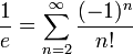 {\frac{1}{e}} = \sum_{n=2}^{\infty}{\frac{(-1)^{n}}{n!}}