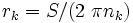 r_k = S/(2 ~\pi n_k)